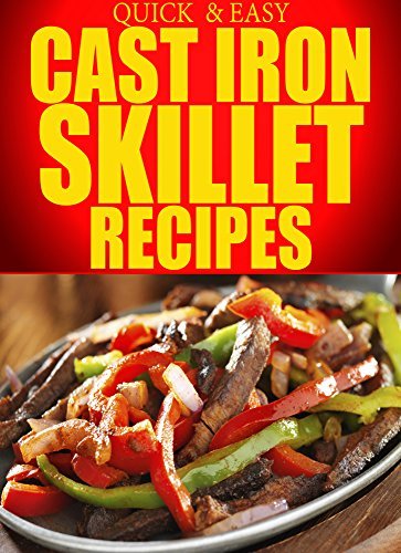 Cast Iron Skillet Recipes: Simple, Delicious, and Easy...
