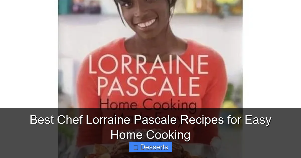 Best Chef Lorraine Pascale Recipes for Easy Home Cooking
