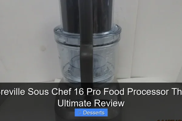 Breville Sous Chef 16 Pro Food Processor The Ultimate Review