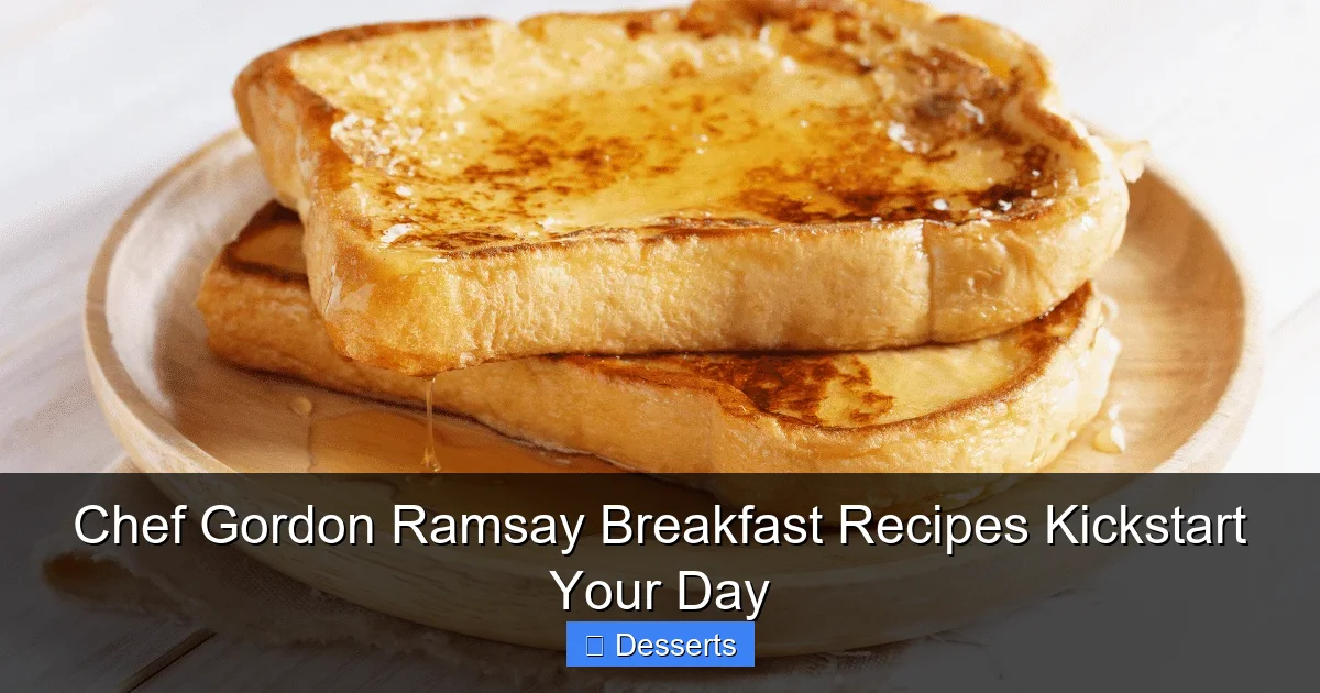 Chef Gordon Ramsay Breakfast Recipes Kickstart Your Day