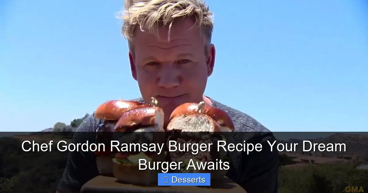Chef Gordon Ramsay Burger Recipe Your Dream Burger Awaits