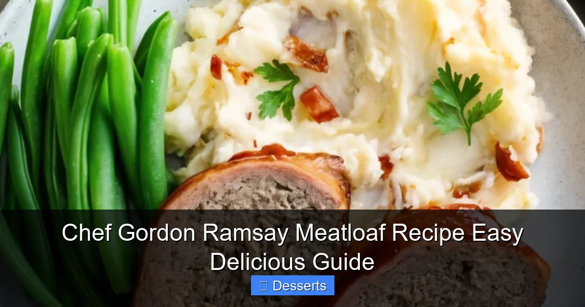 Chef Gordon Ramsay Meatloaf Recipe Easy Delicious Guide