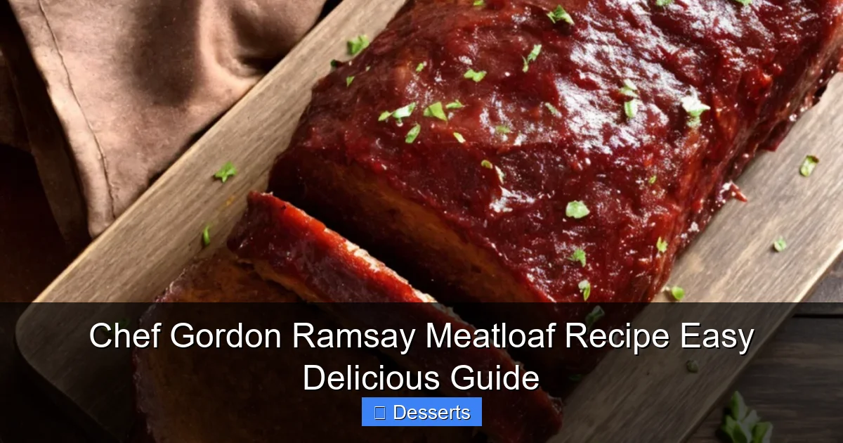 Chef Gordon Ramsay Meatloaf Recipe Easy Delicious Guide