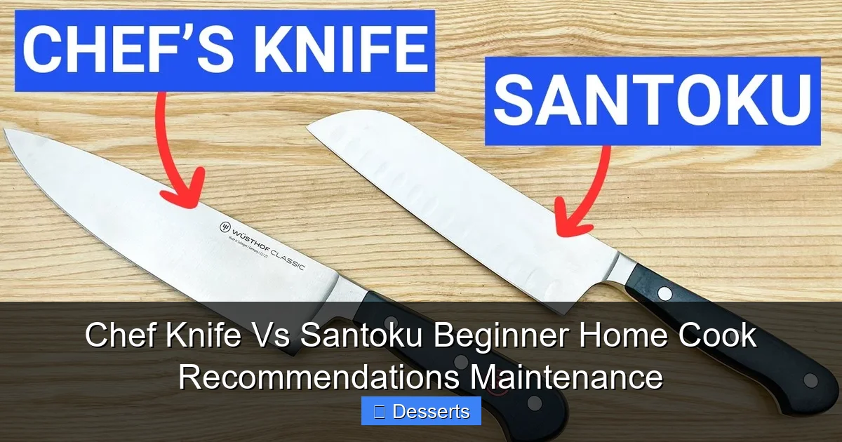 Chef Knife Vs Santoku Beginner Home Cook Recommendations Maintenance