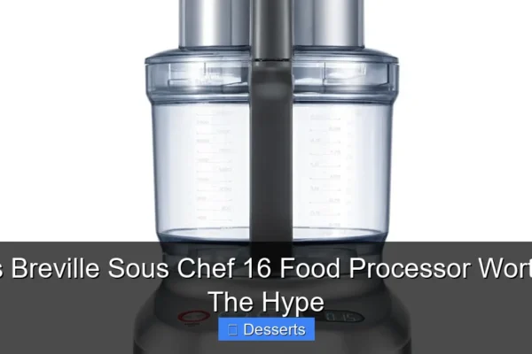 Is Breville Sous Chef 16 Food Processor Worth The Hype
