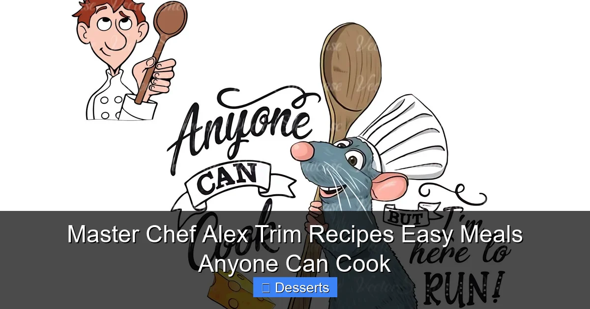 Master Chef Alex Trim Recipes Easy Meals Anyone Can Cook