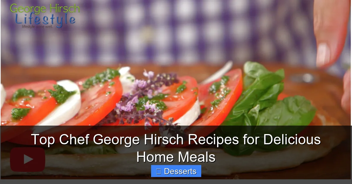 Top Chef George Hirsch Recipes for Delicious Home Meals