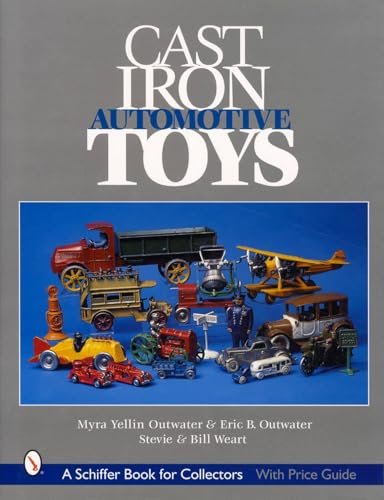 Cast Iron Automotive Toys (A Schiffer Book for Collectors)
