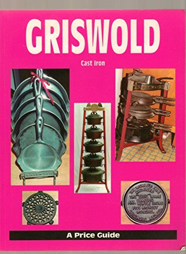 Griswold Cast Iron: A Price Guide