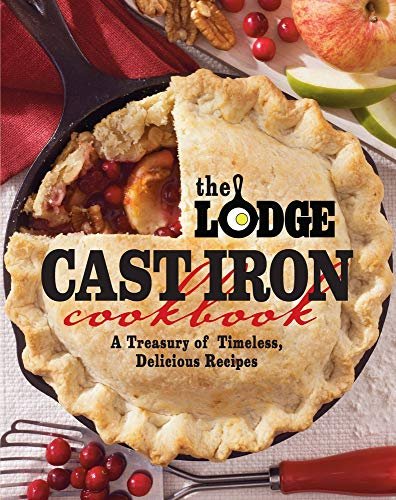 The Lodge Cast Iron Cookbook: A Treasury of Timeless Recipes