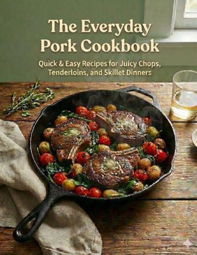 The Everyday Pork Cookbook: Simple, Fuss-Free Recipes for...