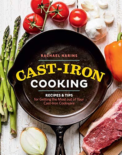 Cast-Iron Cooking: Recipes & Tips for Getting the Most Out