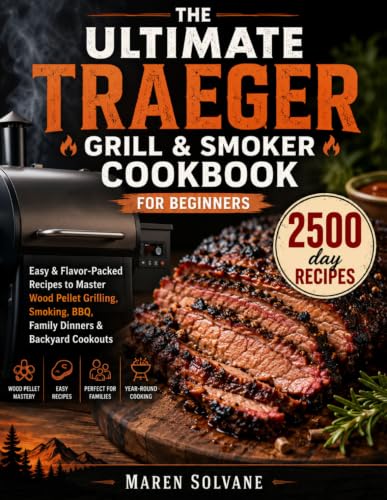 The Ultimate Traeger Grill & Smoker Cookbook for beginners.